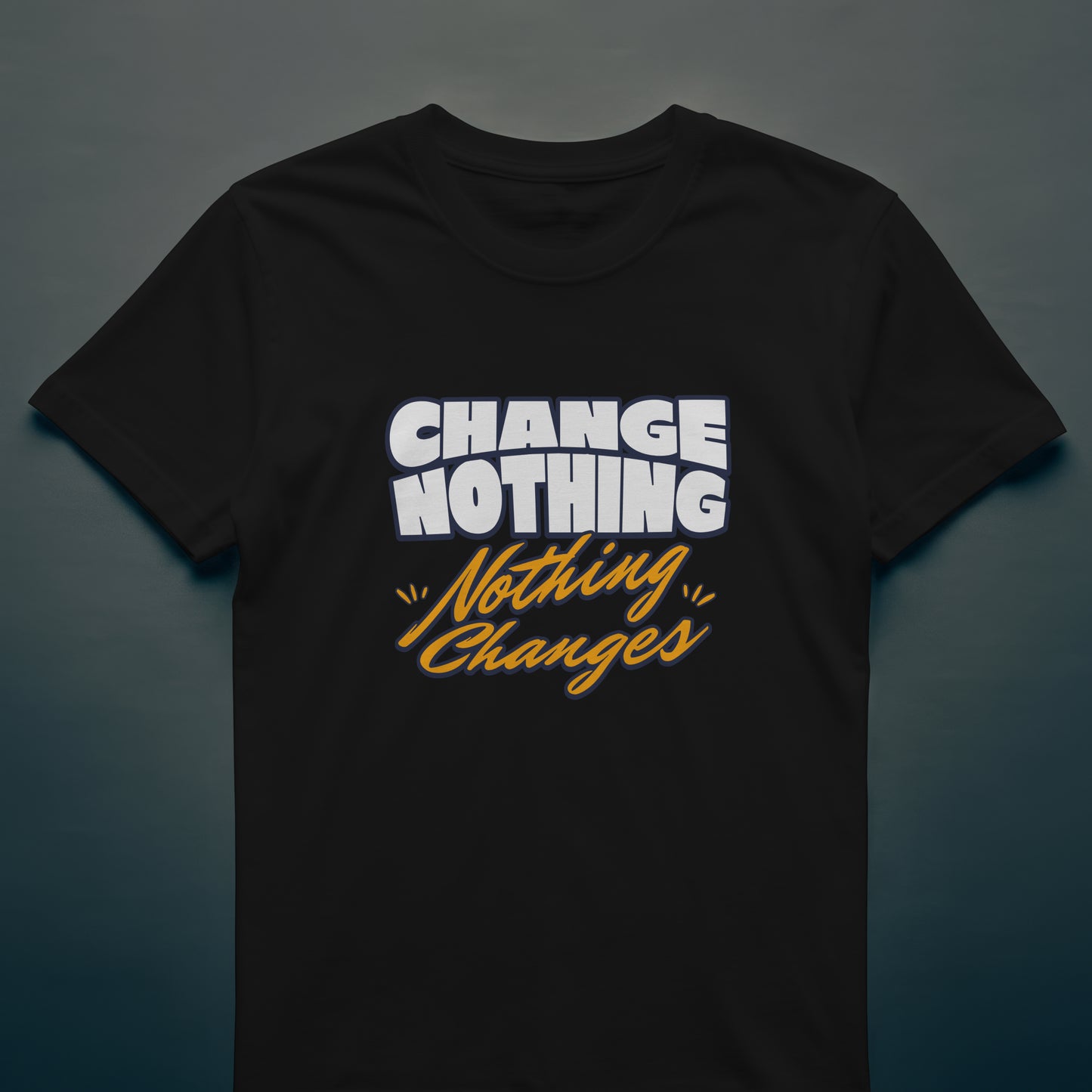 Change Nothing
